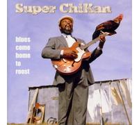 James 'Super Chikan' Johnson - James 'Super Chikan' Johnson: Blues Come Home To Roost