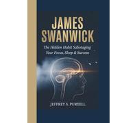 JAMES SWANWICK: The Hidden Habit Sabotaging Your Focus, Sleep & Success