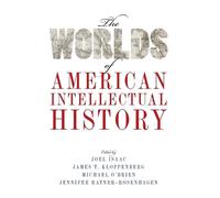 James T. Kloppenberg The Worlds of American Intellectual History (Tapa blanda)
