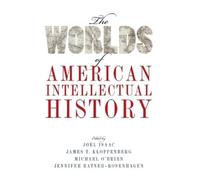 James T. Kloppenberg The Worlds of American Intellectual History (Tapa blanda)