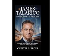 James Talarico: A Visionary’s Resolve: Steering with Purpose and Courage Through an Era of Change