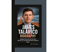JAMES TALARICO BIOGRAPHY: Standing Tall in the Lone Star State The Story of a Teacher Who Chose Truth Over Power