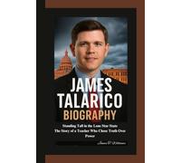 JAMES TALARICO BIOGRAPHY: Standing Tall in the Lone Star State The Story of a Teacher Who Chose Truth Over Power
