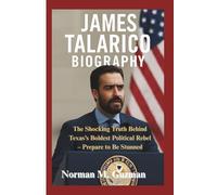 JAMES TALARICO BIOGRAPHY: The Shocking Truth Behind Texas’s Boldest Political Rebel - Prepare to Be Stunned