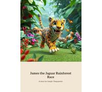 James the Jaguar Rainforest Race: A Fun Race of Friendship and Adventure