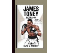 JAMES TONEY BIOGRAPHY: Boxing’s Defensive Genius - Lights Out Legacy Across Four Divisions