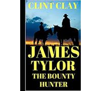 James Tylor: The Bounty Hunter: A Western Adventure (The Sheriff Western Adventure Series)