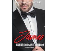 James. Una niñera para el heredero: Una historia de amor imposible en Nueva York (Herederos)