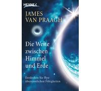 James Van Praag Die Weite zwischen Himmel und Erde. Entdecken Sie (Tapa blanda)