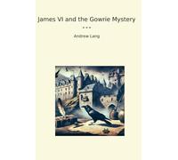 James VI and the Gowrie Mystery (Classic Books)
