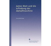 James Watt und die erfindung der dampfmaschine