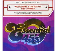 James, Willie - Why Does A Man Have To Cry / The Way You Love Me Sometime