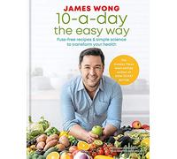 James Wong's Power Food: Fuss-free Recipes & Simple Science to Transform your Health
