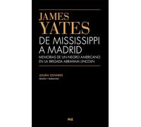 James Yates. De Mississippi a Madrid. Memorias de un Negro Americano en la Brigada Abraham Lincoln: 21 (Vidas)