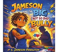 Jameson and the Big (Not So Bad) Bully (The Adventures of Jameson)