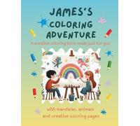 James's Coloring Adventure: Personalized Coloring Book for Creative Kids with Animals, Nature, Mandalas & Activity Pages | 32 Pages of Coloring Fun | ... for James | Perfect Gift for Girls & Boys