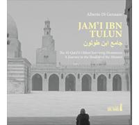 Jam'i Ibn Tulun. The Al-Qata'i's Oldest Surviving Monument. A Journey in the Shadow of the Minaret