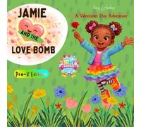 Jamie and The Love Bomb: A Valentines Day Adventure (Pre-K)