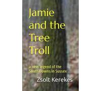 Jamie and the Tree Troll: a new legend of the South Downs in Sussex