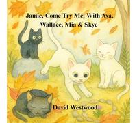 Jamie, Come Try Me: With Ava, Wallace, Mia & Skye
