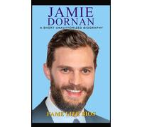 Jamie Dornan: A Short Unauthorized Biography