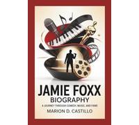 JAMIE FOXX BIOGRAPHY: A Journey Through Comedy, Music, And Fame