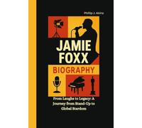 JAMIE FOXX BIOGRAPHY: From Laughs to Legacy: A Journey from Stand-Up to Global Stardom