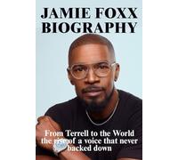 JAMIE FOXX BIOGRAPHY: From Terrell to the World the rise of a voice that never backed down