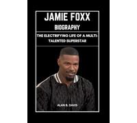 Jamie Foxx Biography: The Electrifying Life of a Multi-Talented Superstar