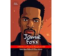 Jamie Foxx Mistakes and Comebacks Biography for Kids: Talent Show Failures to Oscar Winner