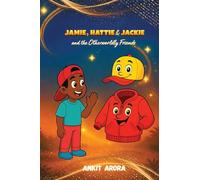 JAMIE, HATTIE & JACKIE and the Otherworldly Friends