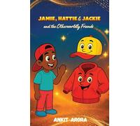 JAMIE, HATTIE & JACKIE and the Otherworldly Friends