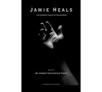 Jamie Heals: The Journey Back to Wholeness
