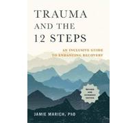 Jamie Marich Trauma and the 12 Steps (Tapa blanda)