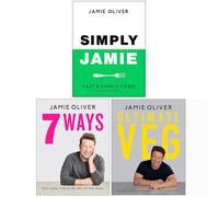 Jamie Oliver Collection 3 Books Set (Simply Jamie Fast & Simple Food, 7 Ways, Veg Easy & Delicious Meals for Everyone)