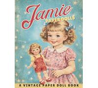 Jamie Paper Dolls Vintage: A Vintage Cut and Dress Book by Franchely Mojica with 40+ Outfits, Accessories and Beautiful Scenes