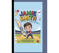 JAMIE SMITH: Meet Jamie Smith- England's Cricket Hero on a Big Cricket Adventure! A Biography Book for kids