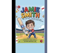 JAMIE SMITH: Meet Jamie Smith- England's Cricket Hero on a Big Cricket Adventure! A Biography Book for kids