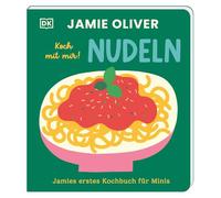 Jamies erstes Kochbuch für Minis. Koch mit mir! Nudeln: Kochen mit Kindern und Jamie Oliver! Für genussvolle Familien-Momente. Für Kinder ab 2 Jahren