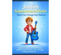 Jamie's Superpowered Brain: Music can change your Destiny