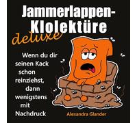 Jammerlappen-Klolektüre deluxe: Wenn du dir seinen Kack schon reinziehst, dann wenigstens mit Nachdruck: 0