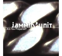 Jammin' Unit - Are You Prepared?