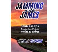 Jamming with James: 37 Messages from the Apostle's Letter to the 12 Tribes
