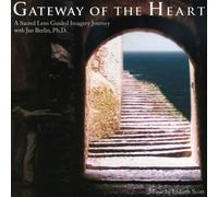 Jan Berlin - Gateway of the Heart-A Sacred Lens Guided Imagery