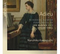 Naruhiko Kawaguchi - Adieu: Romantic Flemish Piano Music