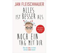 Jan Fleischhaue Alles ist besser als noch ein Tag mit dir: Über di (Tapa blanda)