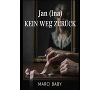 Jan (Ina) Kein Weg zurück: Sissy Fetisch Story