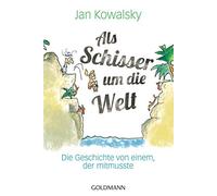 Jan Kowalsky Als Schisser um die Welt: Die Geschichte von einem, d (Tapa blanda)