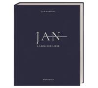 Jan: Labor der Liebe. Die Sterneküche von Jan Hartwig.