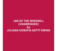 Jan Of The Windmill (Unabridged)